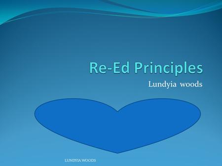 Lundyia woods LUNDYIA WOODS. Live life now, not in the past. Trust between children and adults is essential. Be good at something; competence makes a.