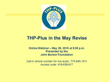 Online Webinar – May 28, 2010 at 9:00 p.m. Presented by the John Burton Foundation Call-in phone number for live audio: 773-945-1011 Access code: 418-638-817.