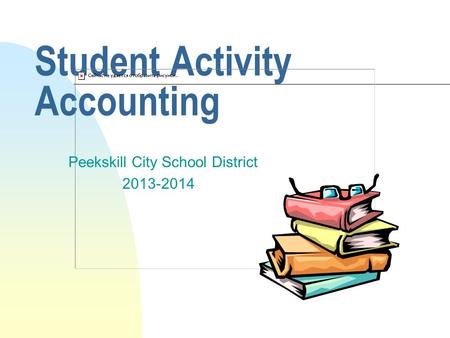 Student Activity Accounting Peekskill City School District 2013-2014.