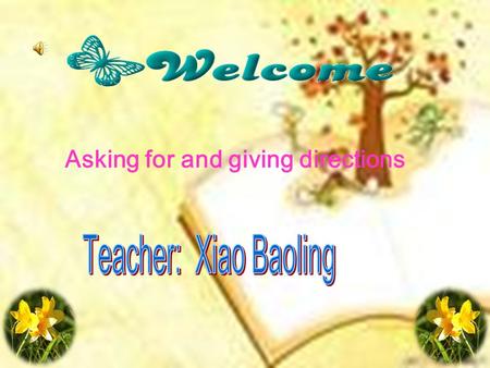 Asking for and giving directions. 一. Teaching Aims 1.Train the students’ ability to listen and speak. 2.Ask the students to master some sentences about.