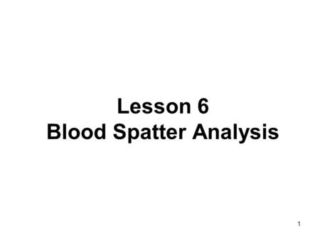 Lesson 6 Blood Spatter Analysis