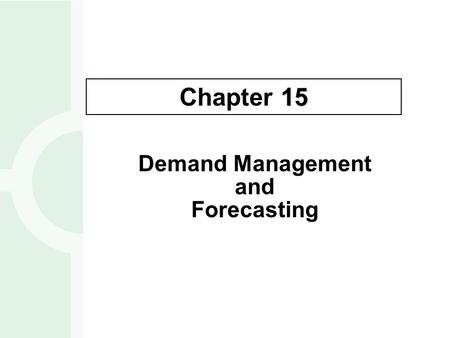 Demand Management and Forecasting