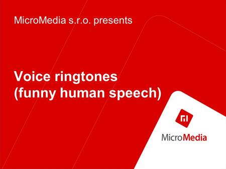 Voice ringtones (funny human speech) MicroMedia s.r.o. presents.