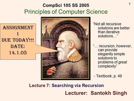 1 “Not all recursive solutions are better than iterative solutions…” “… recursion, however, can provide elegantly simple solutions to problems of great.