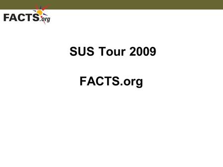 SUS Tour 2009 FACTS.org. Account creation changes Student Activity System updates Requirements for 9 th grade students Services for 10 th -12 th grade.