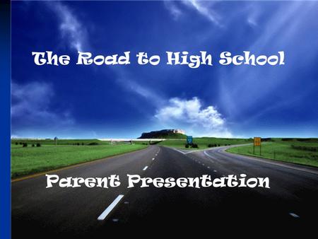 The Road to High School Parent Presentation. So Many Options!