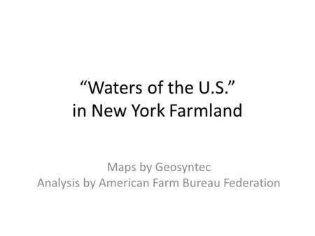 “Waters of the U.S.” in New York Farmland Maps by Geosyntec Analysis by American Farm Bureau Federation.