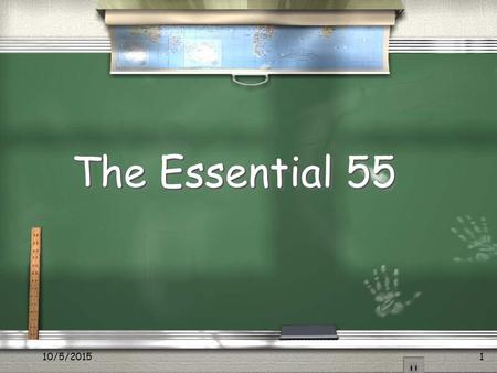 The Essential 55 4/23/2017 Adapted from Ron Clark's The Essential 55.