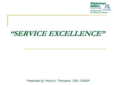 “SERVICE EXCELLENCE” “SERVICE EXCELLENCE” Presented by: Penny A. Thompson, CEH, CHESP.