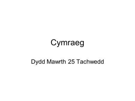 Cymraeg Dydd Mawrth 25 Tachwedd. Y treiglad llaes-aspirate mutation There are three mutation systems in Welsh. We have already seen the soft mutation,