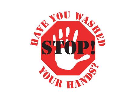 Not until you wash your hands! If only he’d washed his hands….