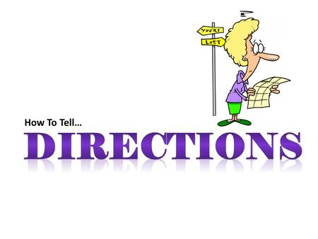 How To Tell… DIRECTIONS.