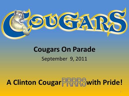 Cougars On Parade September 9, 2011 A Clinton Cougar with Pride! 1.