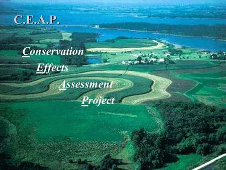 C.E.A.P. Conservation Effects Assessment Project.