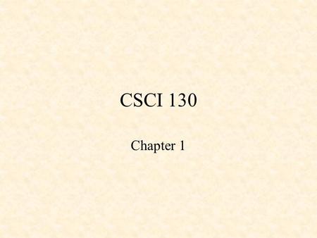 CSCI 130 Chapter 1. History of C Bell Telephone Laboratories (1972) Dennis Ritchie (also created UNIX) A - B - C.