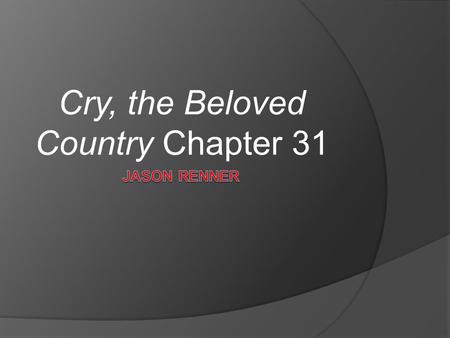 Cry, the Beloved Country Chapter 31. Motifs  Faith – Kumalo constantly prays for Ndotsheni throughout the chapter.  Barrenness – Kumalo talks to the.