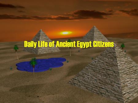 Daily Life of Ancient Egypt Citizens. (A)THE DELTA North of Memphis, the Nile divided into channels, to form a delta. Much of this land was swampy,