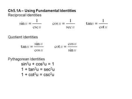 1 + tan2u = sec2u 1 + cot2u = csc2u