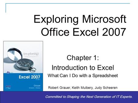 Copyright © 2008 Pearson Prentice Hall. All rights reserved. 11 Copyright © 2008 Prentice-Hall. All rights reserved. Committed to Shaping the Next Generation.