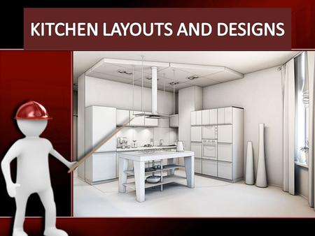 KITCHEN LAYOUTS AND DESIGNS