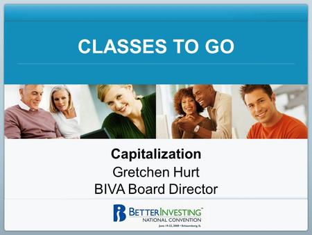 CLASSES TO GO Capitalization Gretchen Hurt BIVA Board Director.