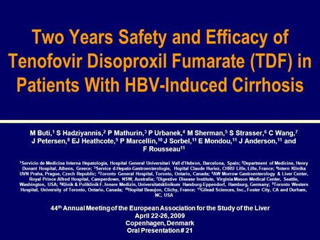 44 th Annual Meeting of the European Association for the Study of the Liver April 22-26, 2009 Copenhagen, Denmark Oral Presentation # 21 Two Years Safety.