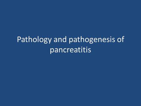 Pathology and pathogenesis of pancreatitis. Pancreatitis Inflammation of the pancreas. The clinical manifestations can range in severity from a mild,