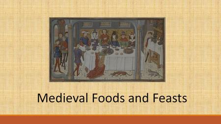 Medieval Foods and Feasts