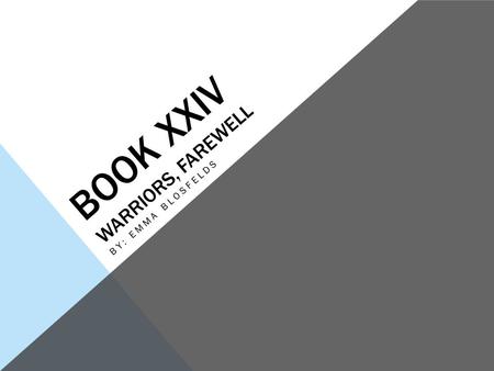 Book XXIV Warriors, Farewell