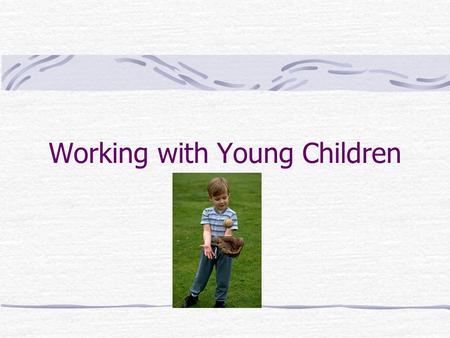 Working with Young Children