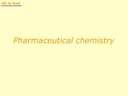 Pharmaceutical chemistry Hit to lead. Chemistry in R&D Exploratory development Full development IDEAIDEA DrugDrug CANDIDATE POCTARGET Therapeutic research.