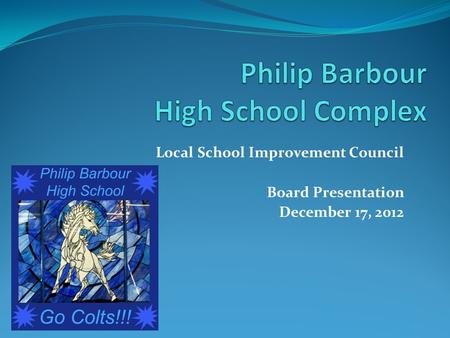 Local School Improvement Council Board Presentation December 17, 2012.