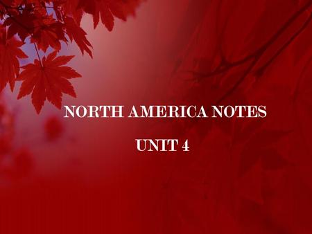 NORTH AMERICA NOTES UNIT 4. FORMAL REGION = BOUNDARIES/BORDERS (PHYSICAL OR HUMAN) FUNCTIONAL REGION = COMMON SYSTEM (LANGUAGE, RELIGION, TRANSPORTATION.