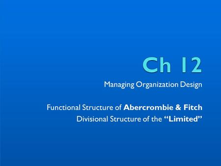 Ch 12 Managing Organization Design