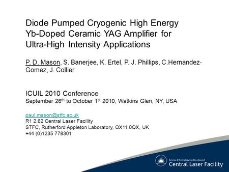 Diode Pumped Cryogenic High Energy Yb-Doped Ceramic YAG Amplifier for Ultra-High Intensity Applications P. D. Mason, S. Banerjee, K. Ertel, P. J. Phillips,