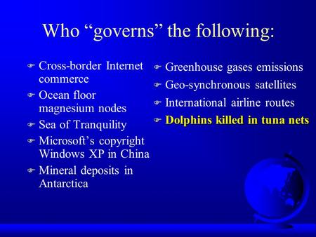 Who “governs” the following: F Cross-border Internet commerce F Ocean floor magnesium nodes F Sea of Tranquility F Microsoft’s copyright Windows XP in.