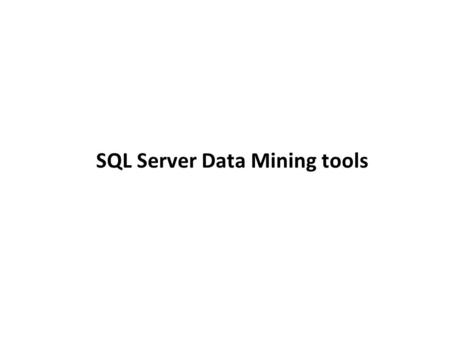 SQL Server Data Mining tools. SQL Server Data Mining has become the most widely deployed data mining server in the industry, with many third-party software.