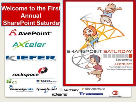 Welcome to the First Annual SharePoint Saturday Sacramento!!