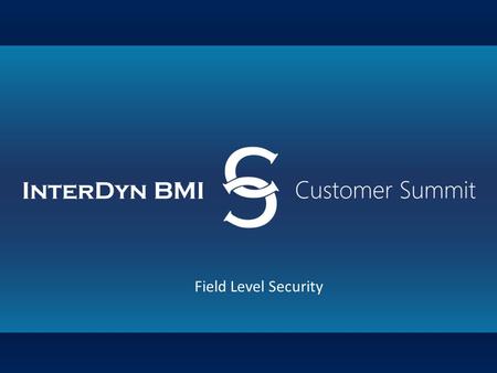 Field Level Security. Experience Kurt Quiggle: GP Solution Architect/Project Manager Microsoft Certified Trainer Worked with the Microsoft Dynamics.