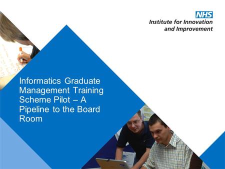 Presentation title: 32pt Arial Regular, black Recommended maximum length: 1 line Informatics Graduate Management Training Scheme Pilot – A Pipeline to.