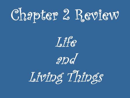 Chapter 2 Review Life and Living Things. Instructions 1.Completely clear off your table. 2.ONE person per team – pick up from the front table: 1 white.