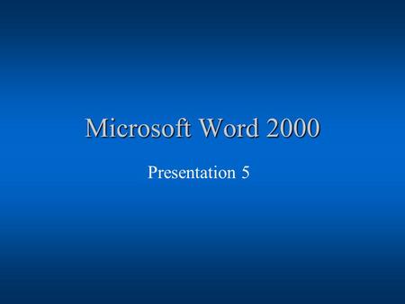 Microsoft Word 2000 Presentation 5. Major Word Topics Columns Tables Lists.