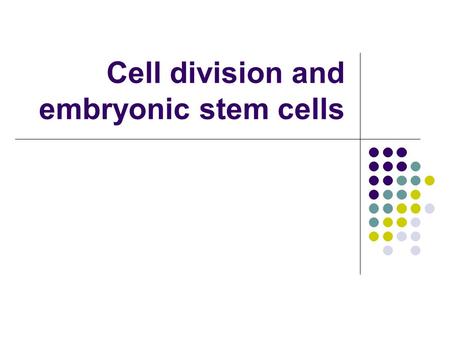 Cell division and embryonic stem cells. Egg cell Sperm cell.