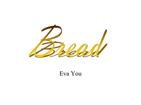 Eva You. La Baguette Baguette is a relatively recent product in French culture it was created in the 1920’s. 10 billion baguettes are produced each year.