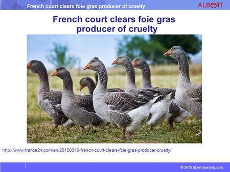 French court clears foie gras producer of cruelty © 2015 albert-learning.com French court clears foie gras producer of cruelty