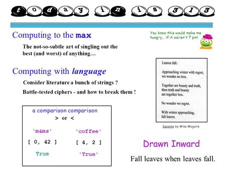 The not-so-subtle art of singling out the best (and worst) of anything… Computing with language Computing to the max You know this would make me hungry…