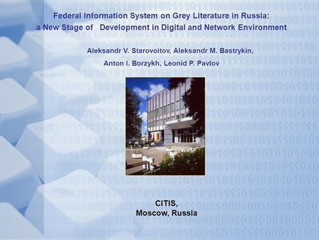 Federal Information System on Grey Literature in Russia: a New Stage of Development in Digital and Network Environment Aleksandr V. Starovoitov, Aleksandr.