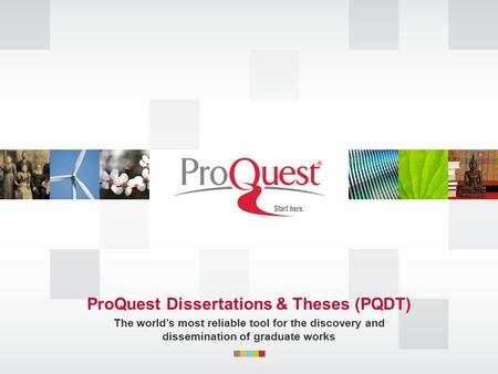 ProQuest Dissertations & Theses (PQDT) The world’s most reliable tool for the discovery and dissemination of graduate works.