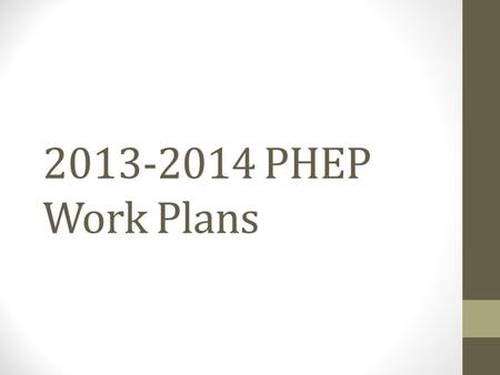 2013-2014 PHEP Work Plans. Local Health Department Deliverables.