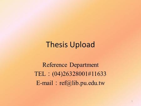 Thesis Upload Reference Department TEL ： (04)26328001#11633  ： 1.